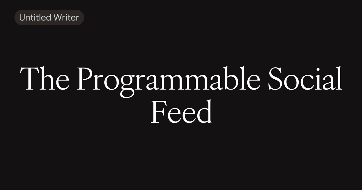 The Programmable Social Feed