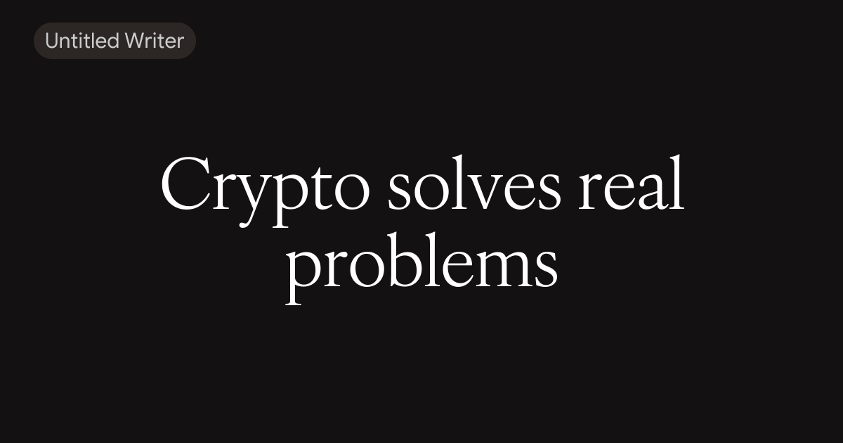 Crypto solves real problems