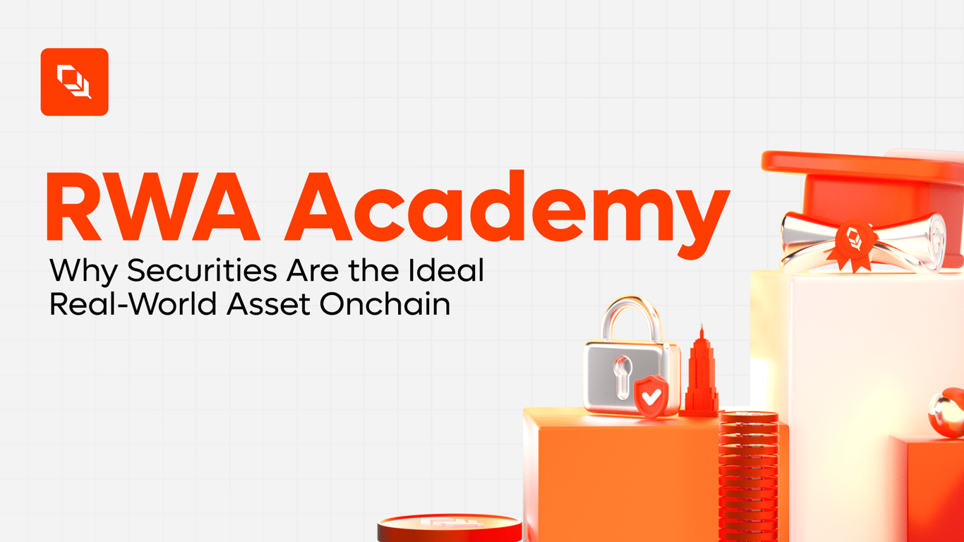 RWA Academy: Why Securities Are the Ideal Real World Asset Onchain