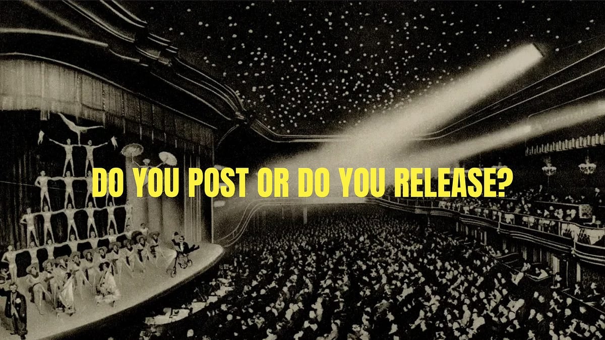 Do you post or do you RELEASE?