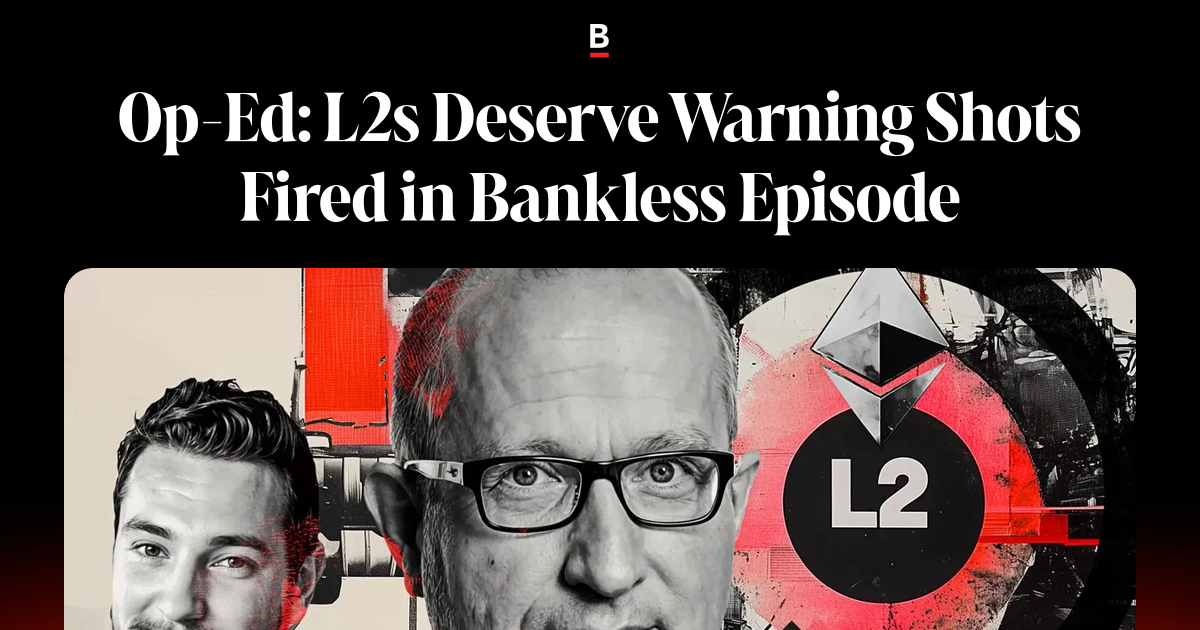 Op-Ed: L2s Deserve Warning Shots Fired in Bankless Episode
