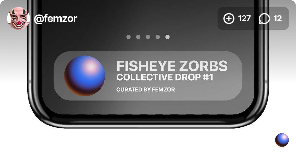 Fisheye Zorbs Collective Drop #1