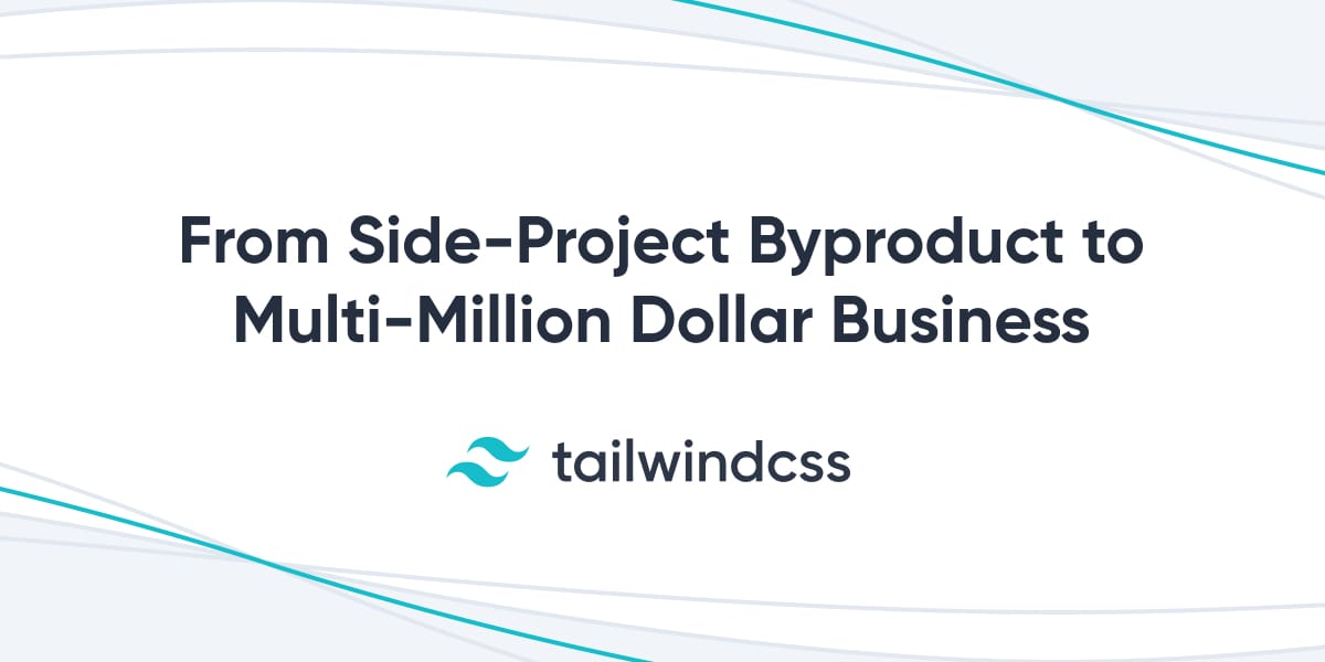 Tailwind CSS: From side-project byproduct to multi-million dollar business