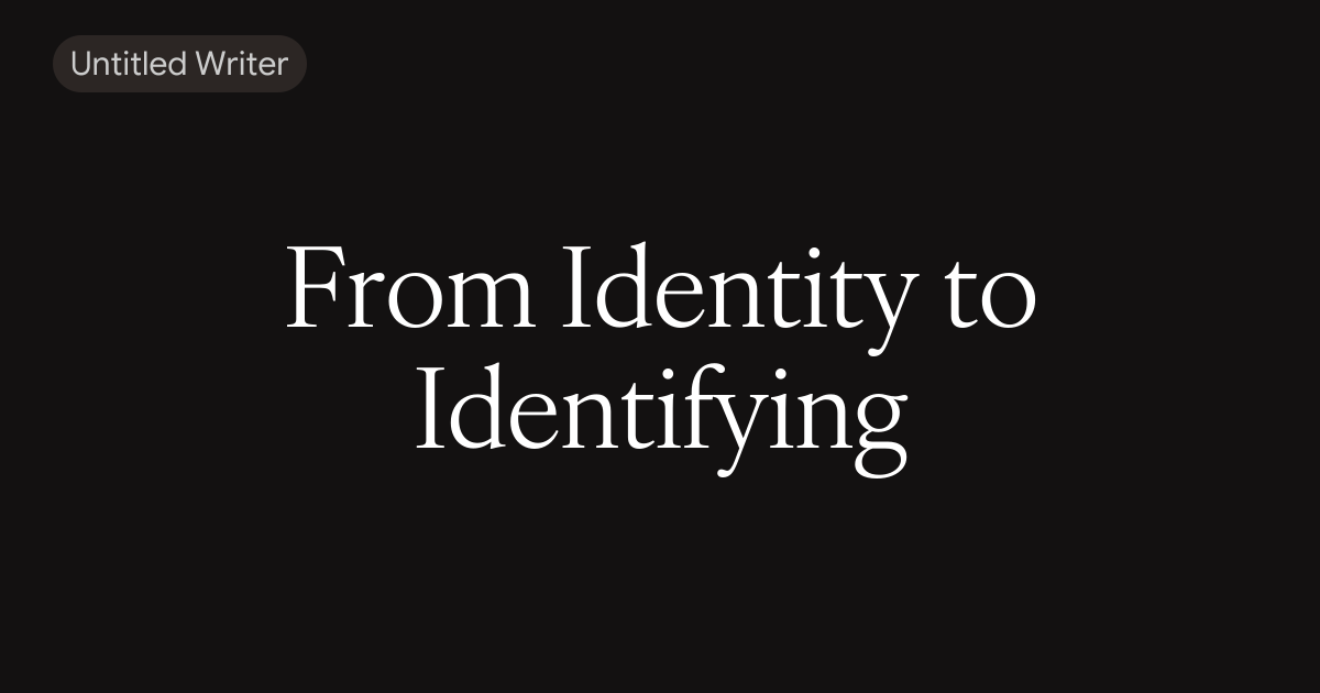 From Identity to Identifying