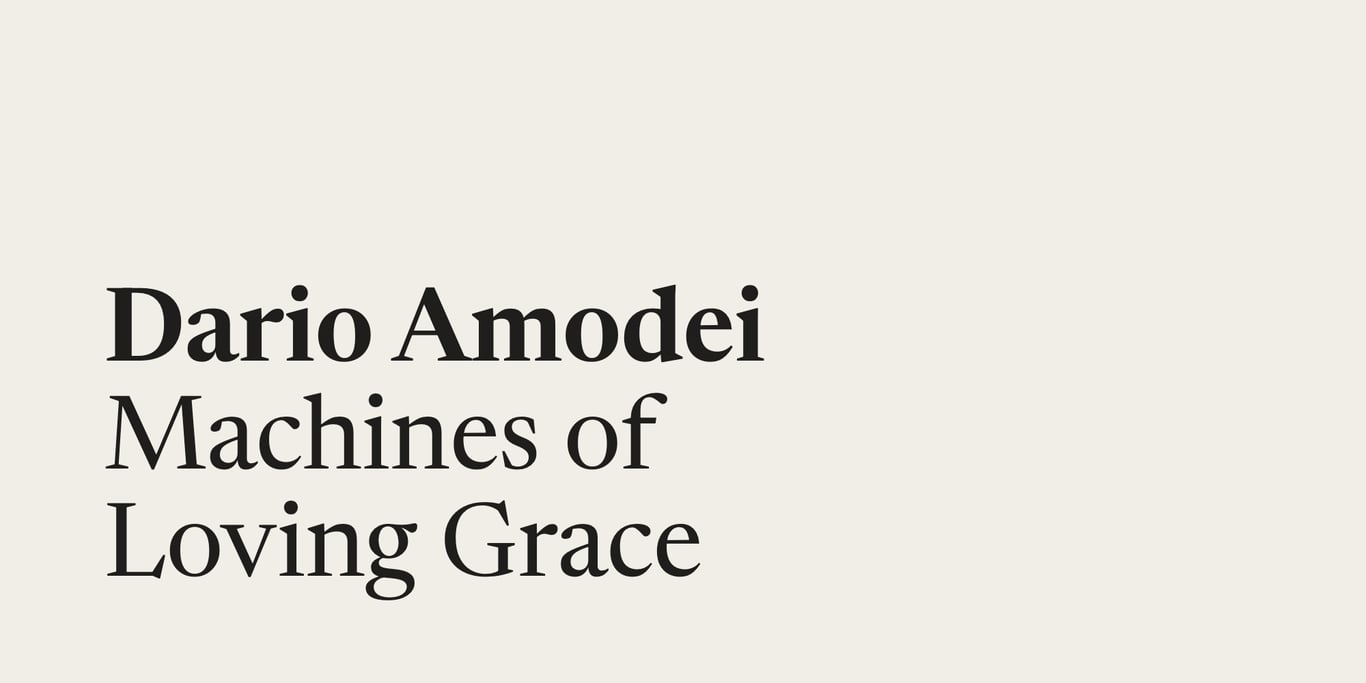 Dario Amodei — Machines of Loving Grace