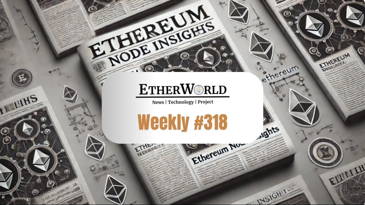EtherWorld Weekly — Edition 318