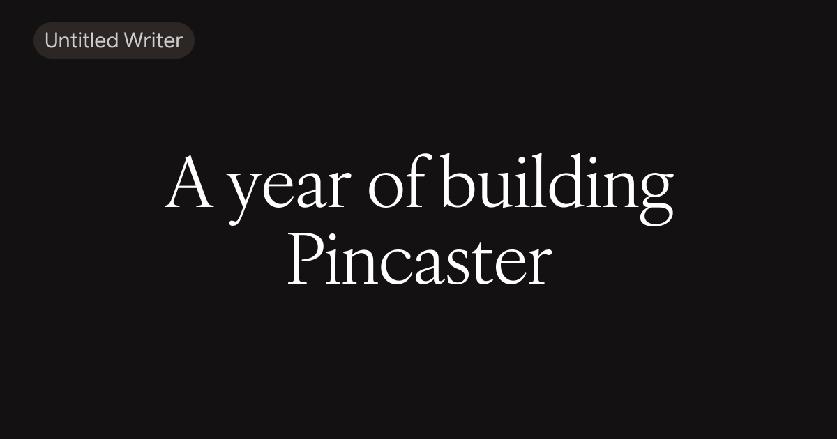 Show KN: A year of building Pincaster