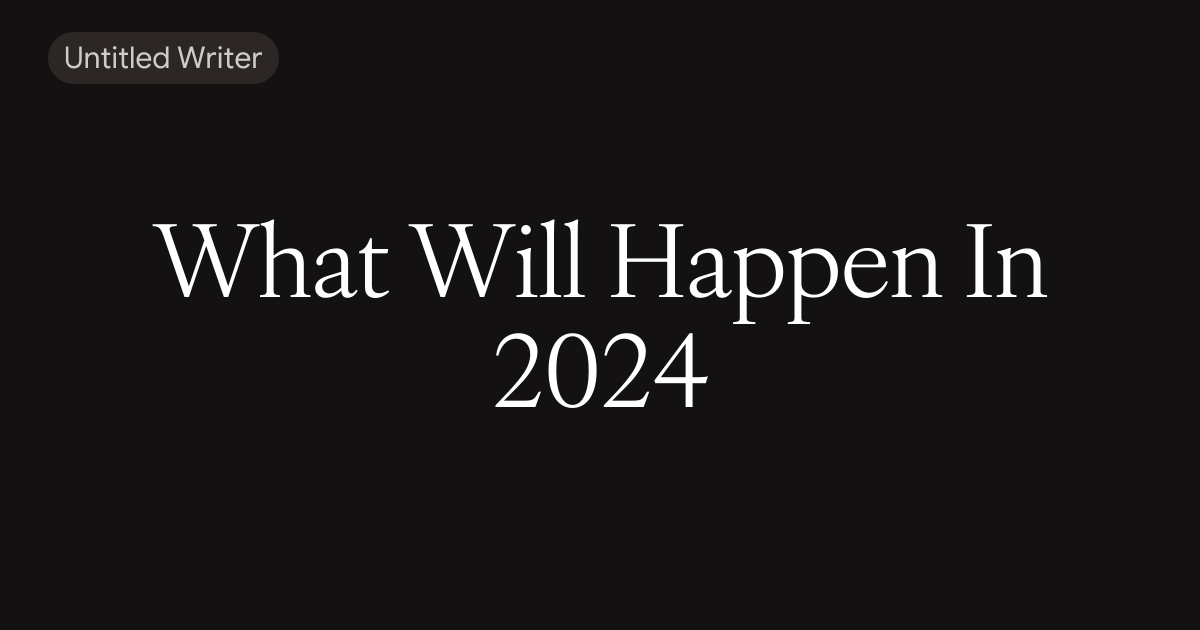 What Will Happen In 2024