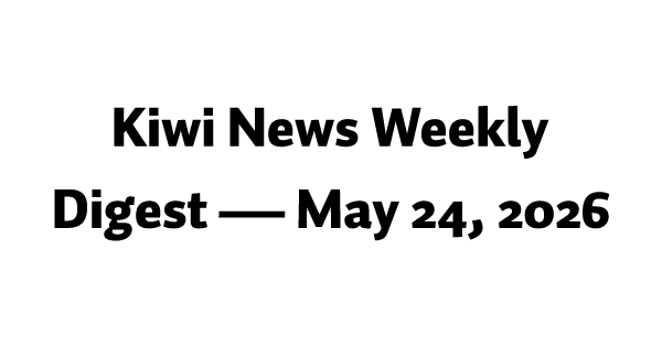 Kiwi News Weekly - May 24, 2026