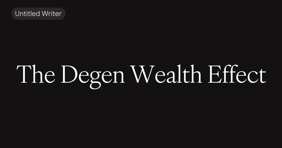 The Degen Wealth Effect 