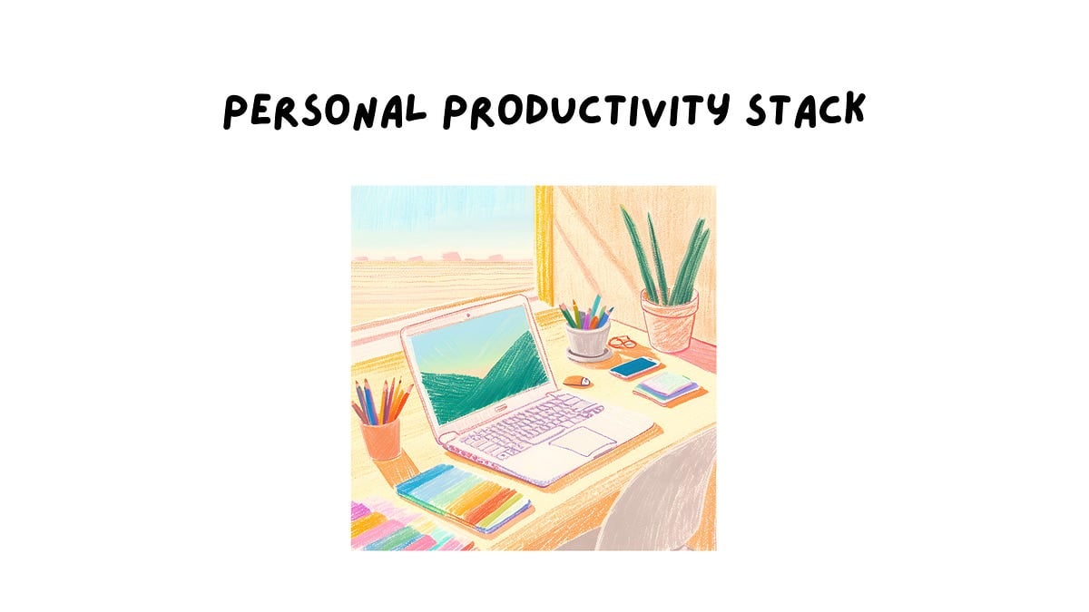 Pt 1: Personal Productivity Stack