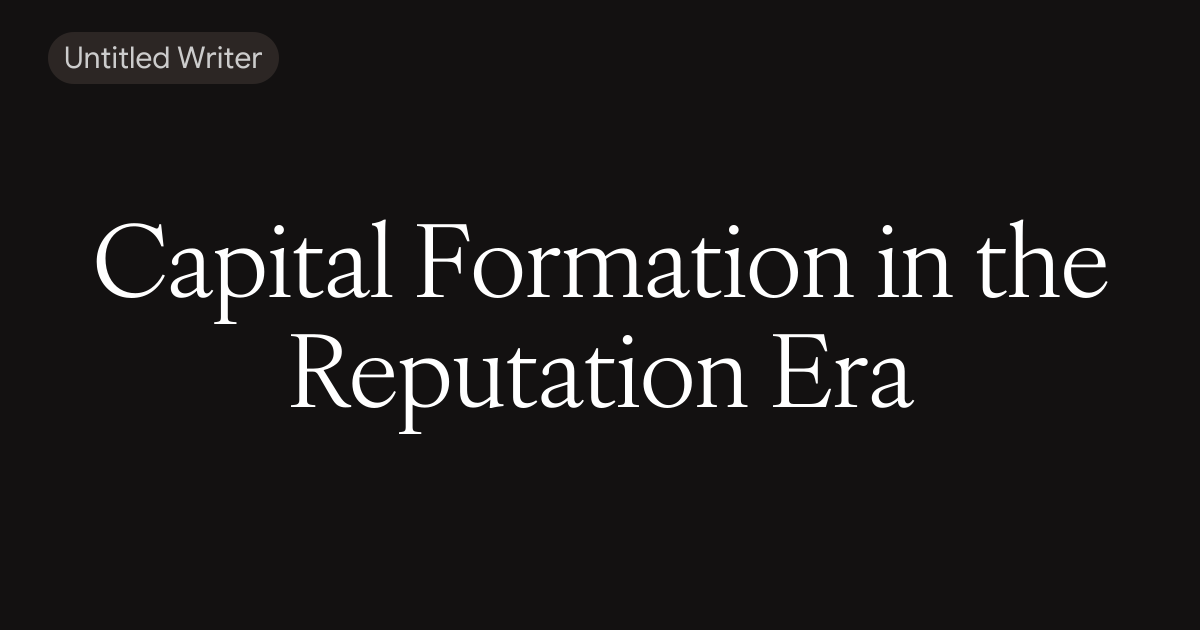 Capital Formation in the Reputation Era