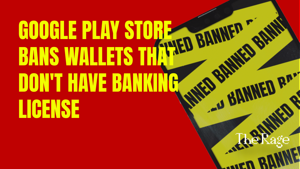 Google Play Store Bans Wallets That Don't Have Banking License