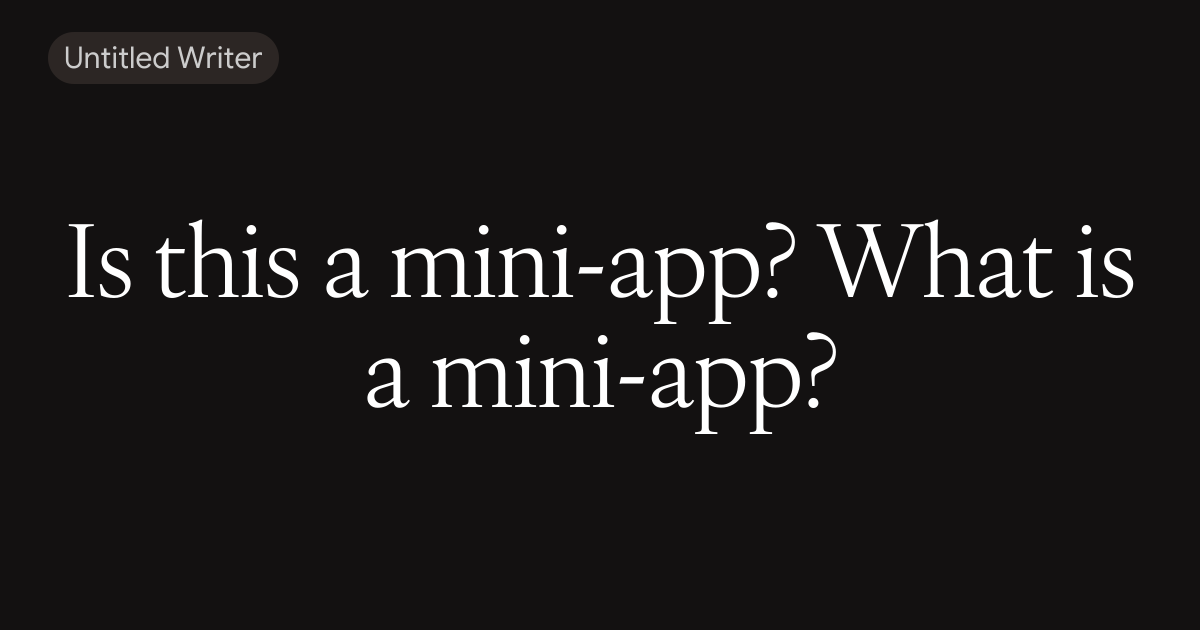 Is this a mini-app? What is a mini-app?