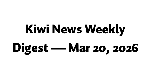 Kiwi News Weekly Digest — Mar 20, 2026