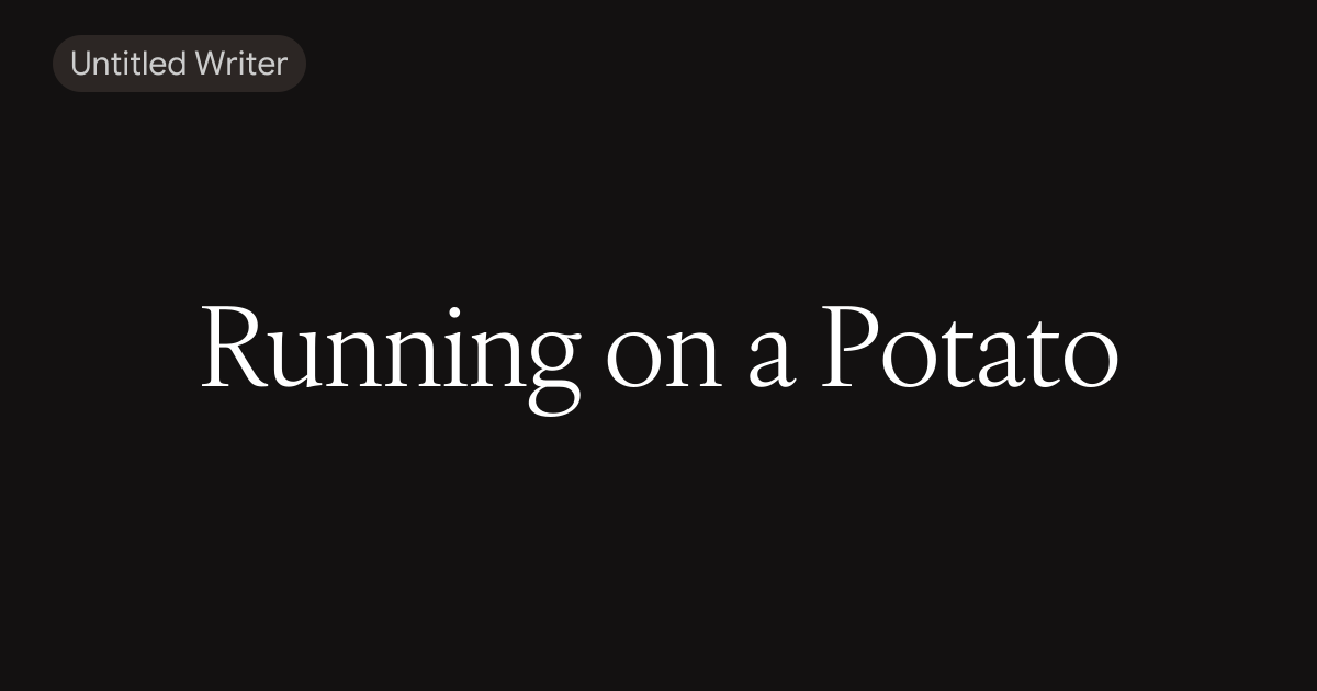 Running on a Potato