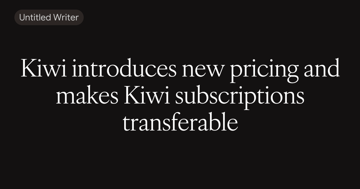 Kiwi Pass introduces new pricing and makes Kiwi subscriptions transferable