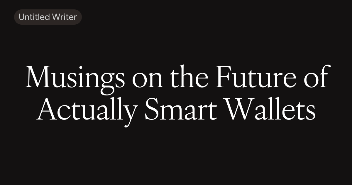 Musings on the Future of Actually Smart Wallets