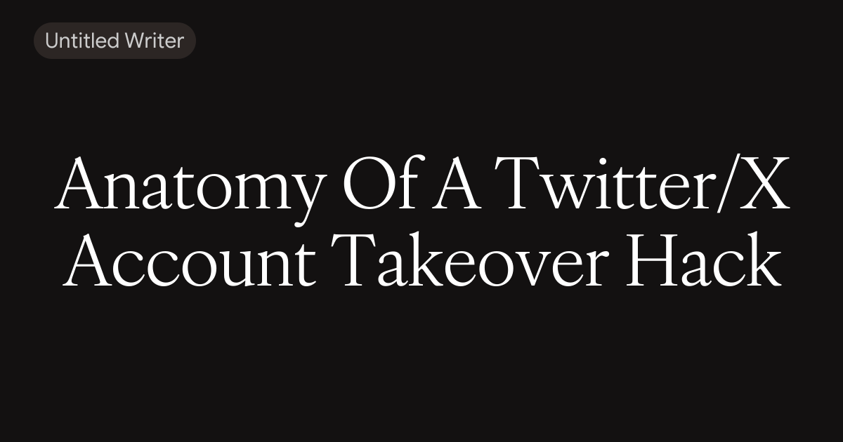 Anatomy of a Twitter/X account takeover hack
