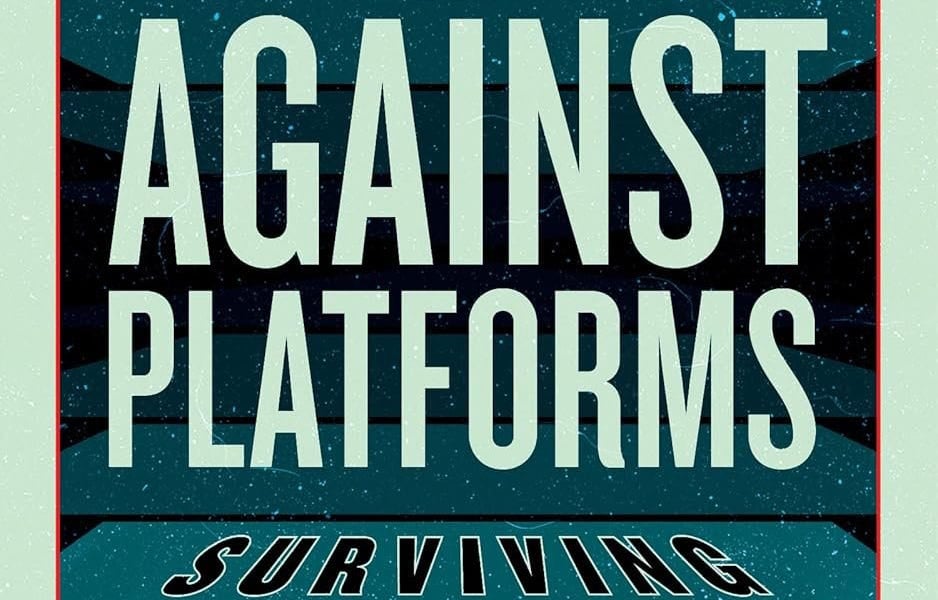 Against Platforms w/ Mike Pepi