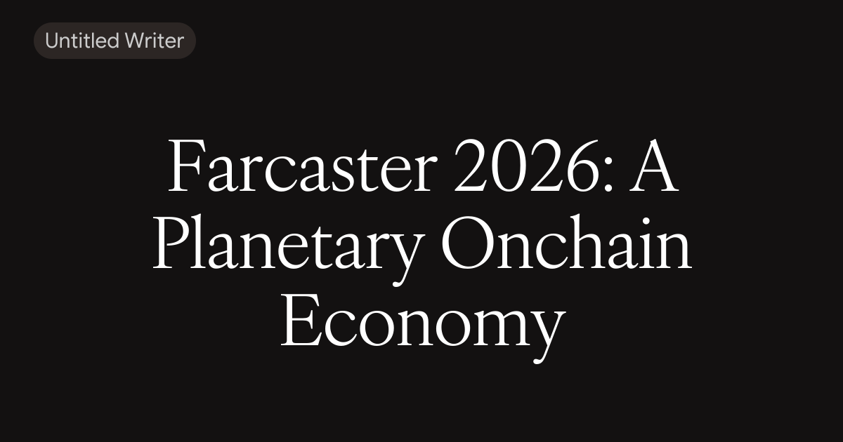 Farcaster 2026: A Planetary Onchain Economy