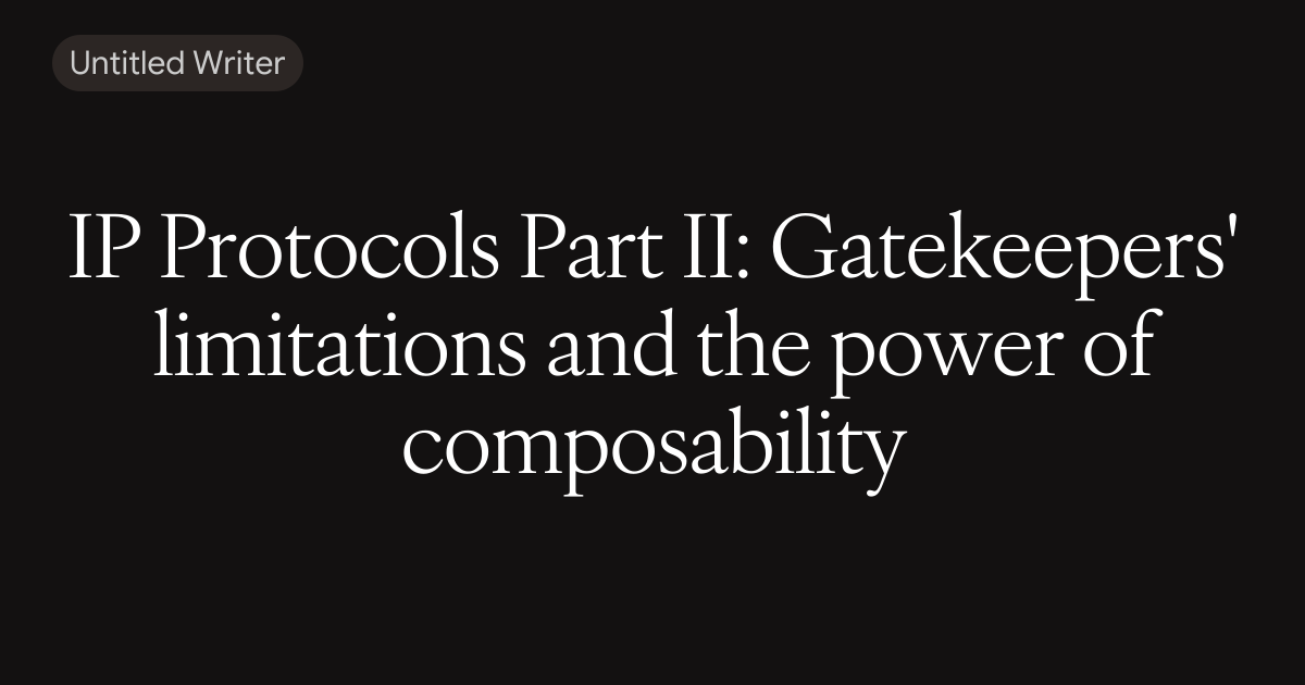 IP Protocols Part II: Gatekeepers' limitations and the power of composability