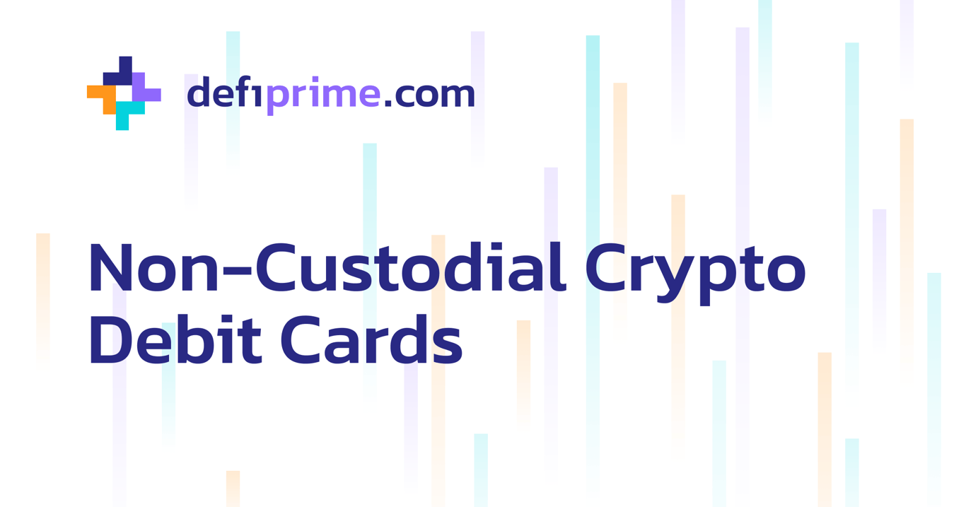 Non-Custodial Crypto Debit Cards