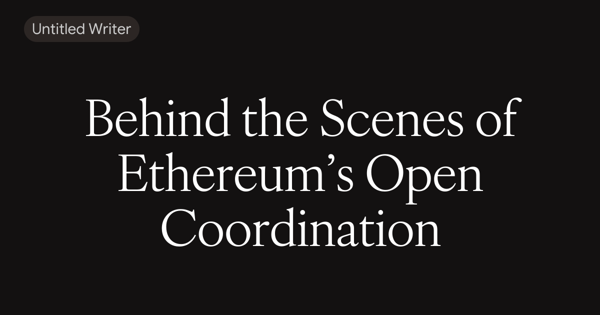 Behind the Scenes of Ethereum’s Open Coordination