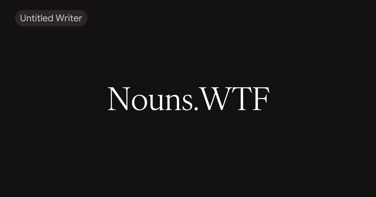 Nouns.WTF: the DAO upending the Brand Building Playbook