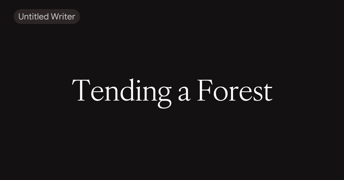 Tending a Forest