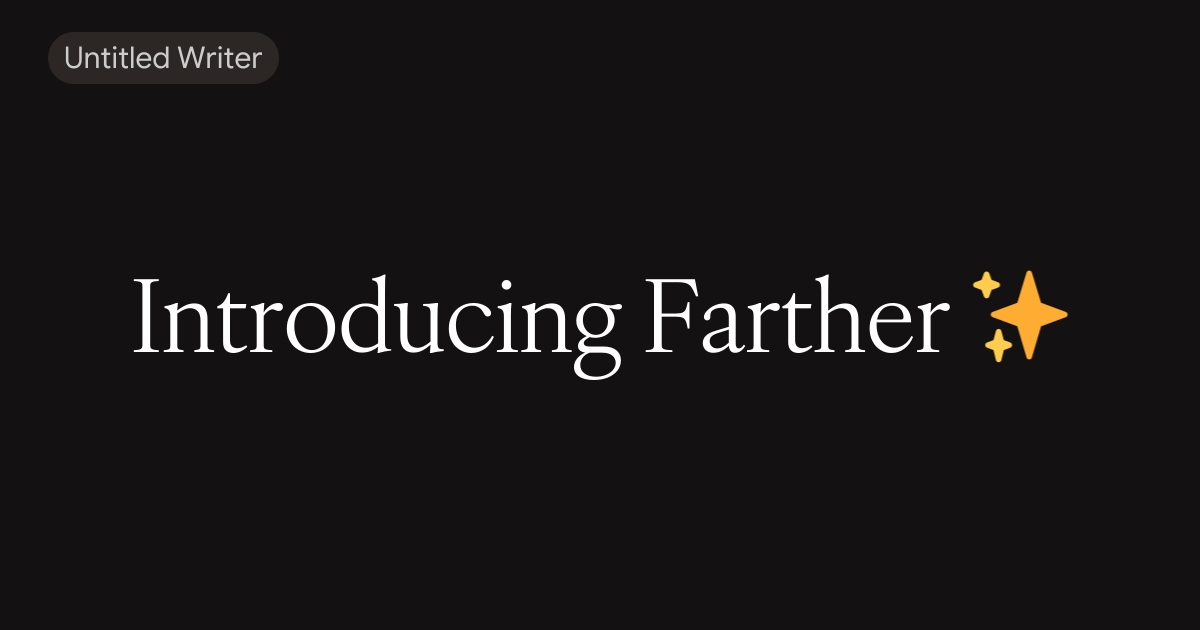 Introducing Farther