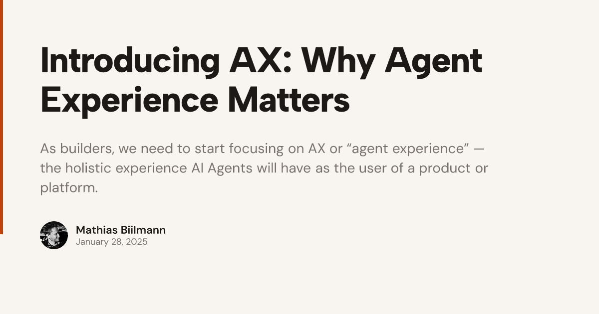 Introducing AX: Why Agent Experience Matters