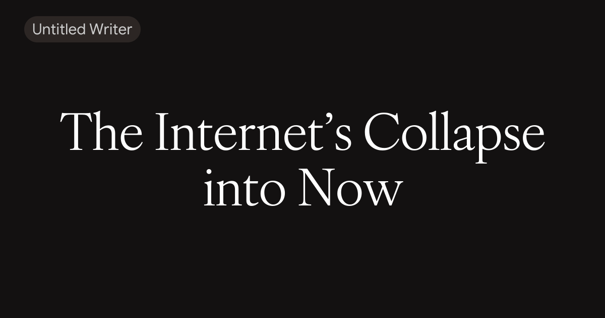 The Internet’s Collapse into Now