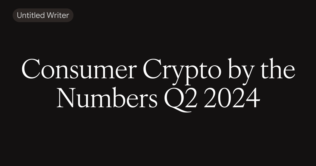 Consumer Crypto by the Numbers Q2 2024 
