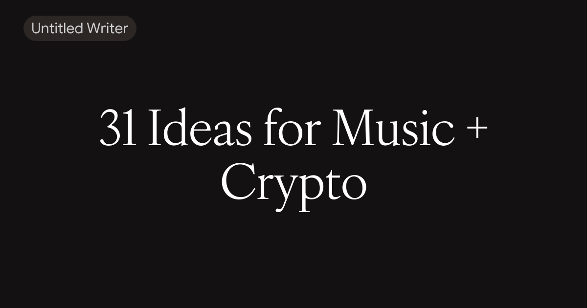 31 Ideas for Music + Crypto