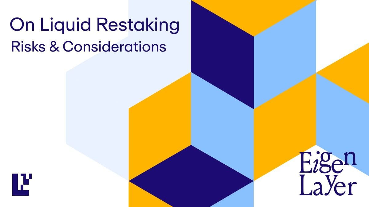 Eigenlayer: On Liquid Restaking: Risks & Considerations