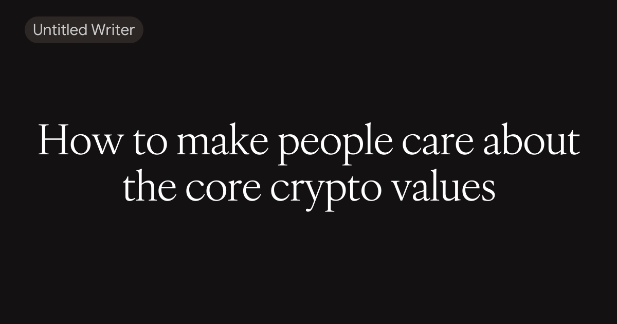 How to make people care about the core crypto values