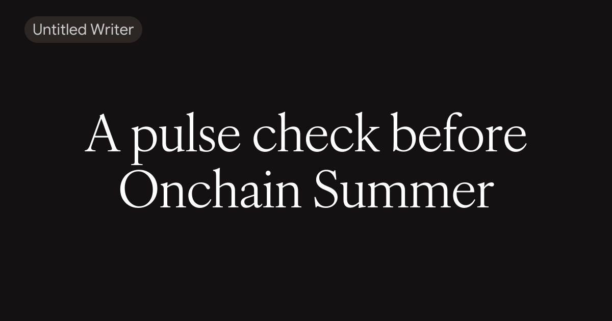A pulse check before Onchain Summer