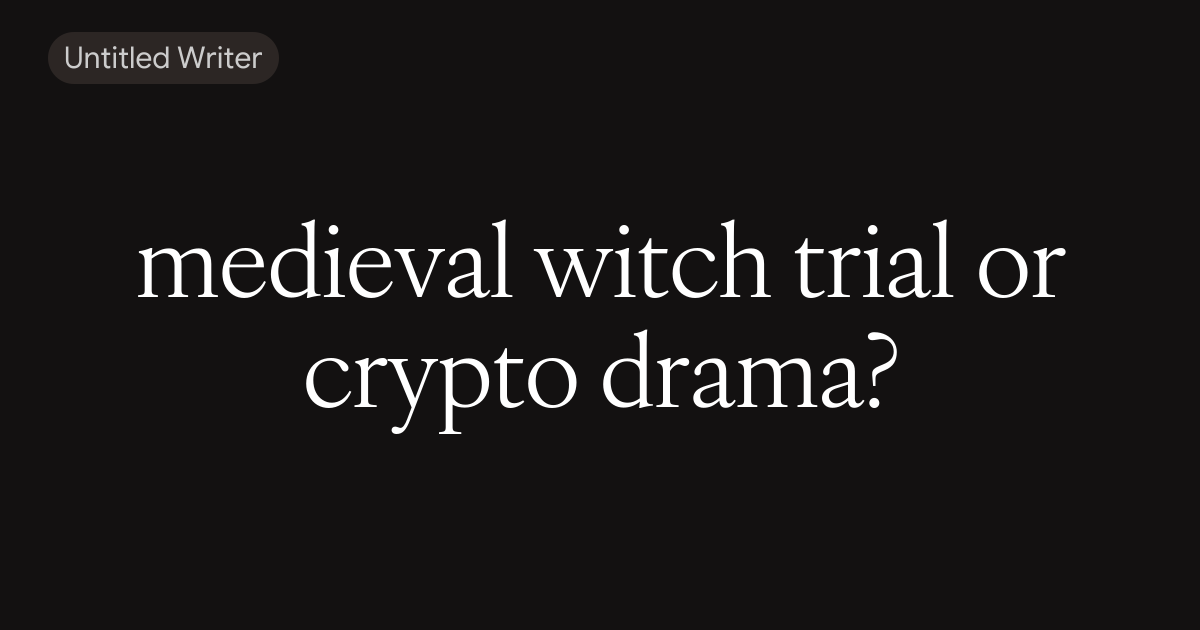 medieval witch trial or crypto drama?