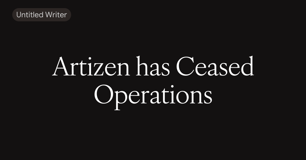 Artizen has Ceased Operations