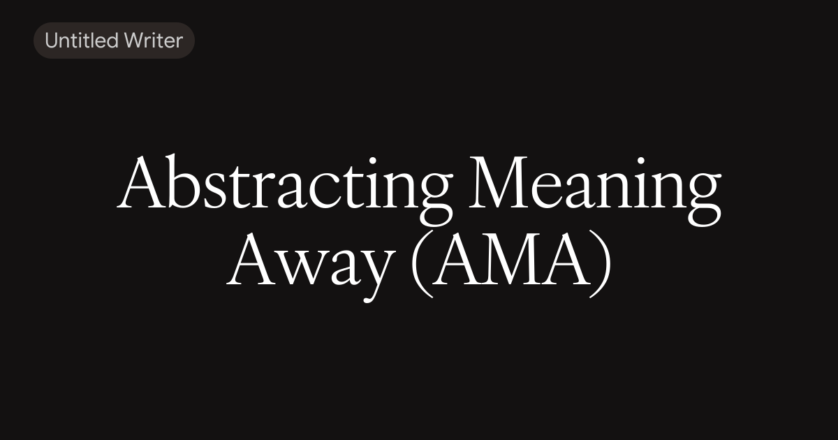 Abstracting Meaning Away (AMA) 