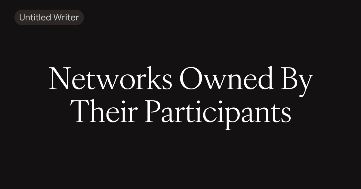 Networks Owned By Their Participants