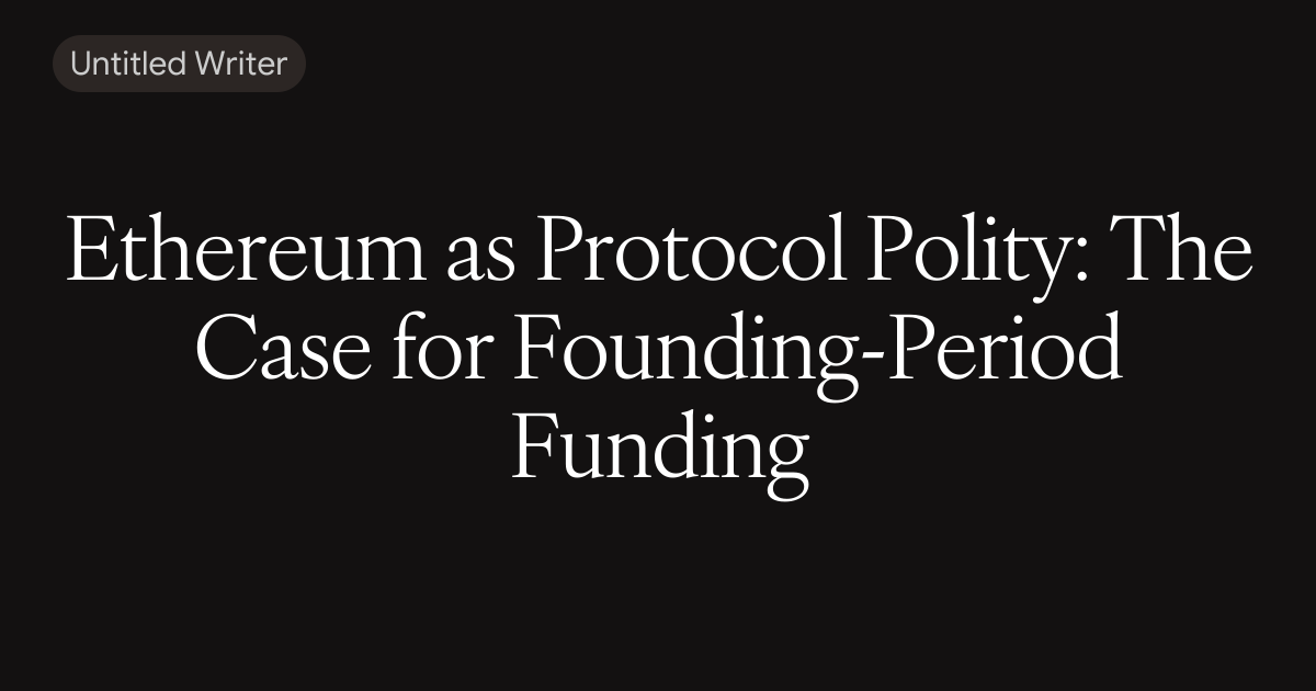 Ethereum as Protocol Polity: The Case for Founding-Period Funding