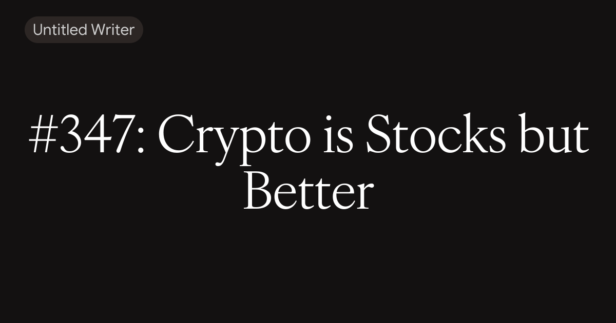#347: Crypto is Stocks but Better