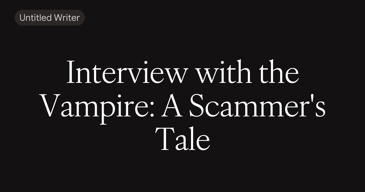 Interview with the Vampire: A Scammer's Tale