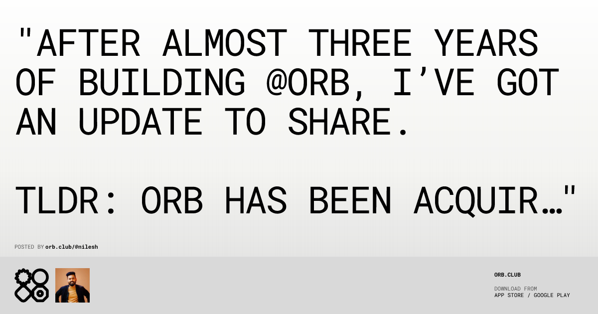@nilesh: orb has been acquired by @masknetwork, stepping down as ceo