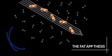 The Fat App Thesis