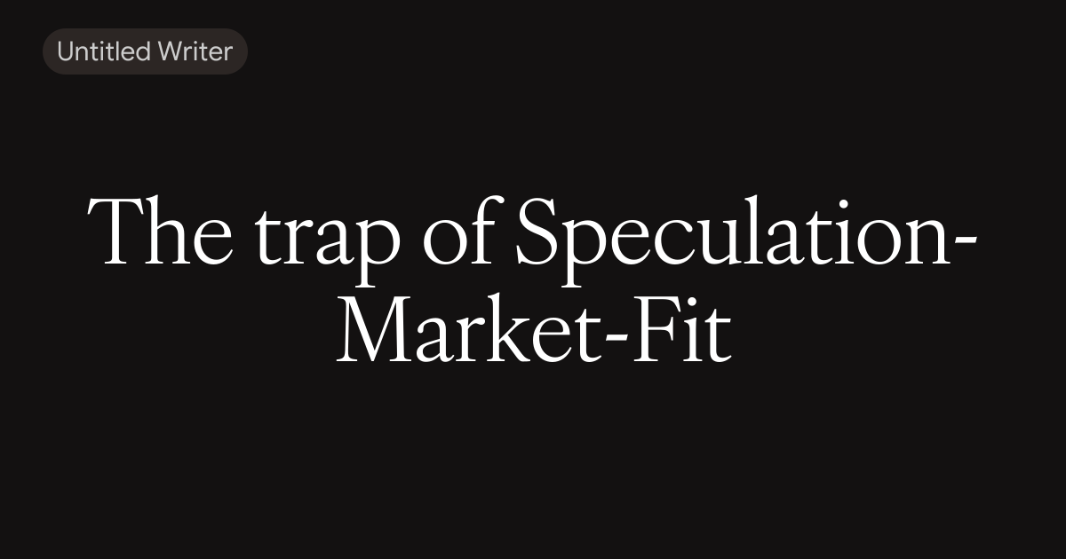 The trap of Speculation-Market-Fit