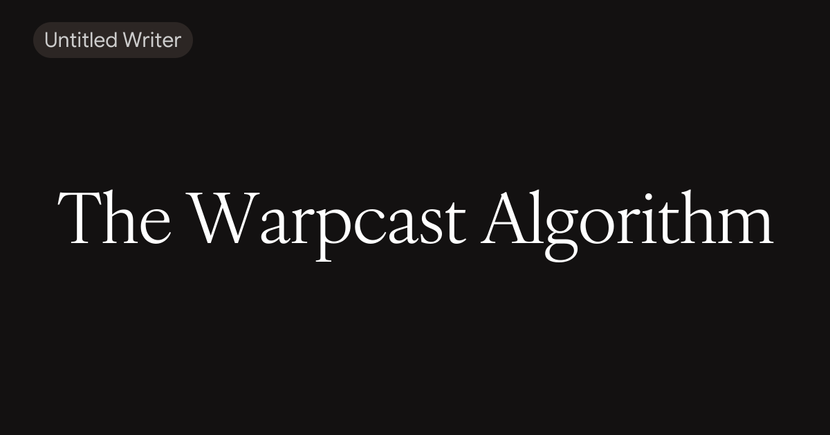 The Warpcast Algorithm