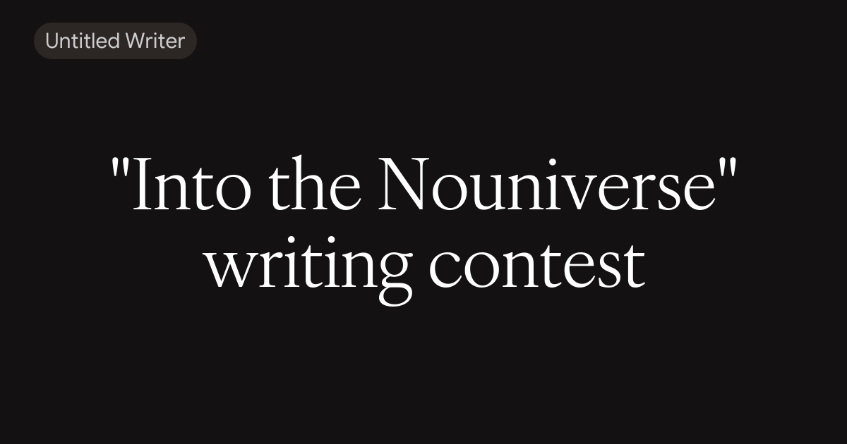 "Into the Nouniverse" writing contest